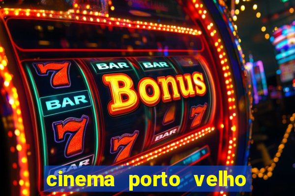 cinema porto velho ig shopping